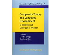 Complexity Theory and Language Development: In celebration of Diane Larsen-Freeman: 48 (Language Learning & Language Teaching)
