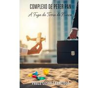 Complexo de Peter Pan: A Fuga da Terra do Nunca (Mapas da Alma)