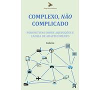 Complexo, Não Complicado: Perspetivas sobre Aquisições e Cadeia de Abastecimento: Caderno