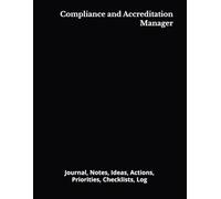 Compliance and Accreditation Manager: Journal, Notes, Ideas, Actions, Priorities, Checklists, Log | Tool for Daily Goal Setting Tracker | Time ... | Project Office Book Gifts for Meetings