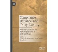 Compliance, Defiance, and ‘Dirty’ Luxury: New Perspectives on Anti-Corruption in Elite Contexts