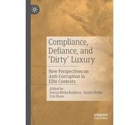 Compliance, Defiance, and ‘Dirty’ Luxury: New Perspectives on Anti-Corruption in Elite Contexts
