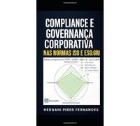 COMPLIANCE E GOVERNANÇA CORPORATIVA NAS NORMAS ISO E ESG:GRI: Governança, Riscos e Compliance