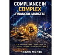 Compliance in Complex Financial Markets: CFDs, Investment Firms, Crypto-Assets, and Survival under ESMA, the EU AI Act, & MiCA (Responsible Regulatory Compliance)
