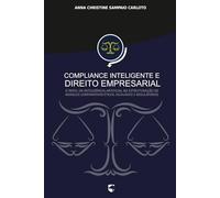 Compliance Inteligente e Direito Empresarial: O Papel da Inteligência Artificial na Estruturação de Modelos Corporativos Éticos, Escaláveis e Regulatórios