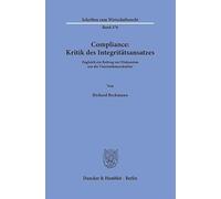 Compliance: Kritik des Integritätsansatzes: Zugleich ein Beitrag zur Diskussion um die Unternehmenskultur