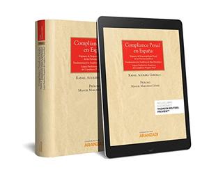 Compliance Penal en España: Régimen de responsabilidad penal de las personas jurídicas Fundamentación analítica de base estratégica Lógica predictiva ... del compliance program penal (Monografía)