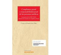 Compliance penal y responsabilidad penal de las personas jurídicas: A propósito de la UNE 19.601. Sistemas de Gestión de Compliance Penal (Monografía)