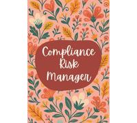Compliance Risk Manager Notebook (6 x 9 Inches): Floral Design Blank Lined Journal for Compliance Planning, Risk Assessment & Regulatory Tracking