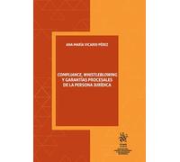 Compliance, whistleblowing y garantías procesales de la persona jurídica (Corrupción, crimen organizado y delincuencia económica)