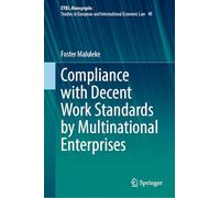 Compliance with Decent Work Standards by Multinational Enterprises: 48 (European Yearbook of International Economic Law, 48)