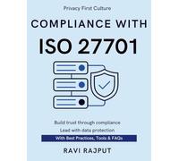Compliance With ISO 27701: Master ISO 27701 Compliance | Fast-Track Privacy Controls | Implement Privacy Standards Now | Simplify Data Privacy Management | ISO 27701 Essentials Unpacked