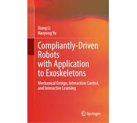 Compliantly-Driven Robots with Application to Exoskeletons: Mechanical Design, Interaction Control, and Interactive Learning