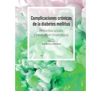 Complicaciones crónicas de la diabetes mellitus – Nuevas perspectivas fisiopatológicas