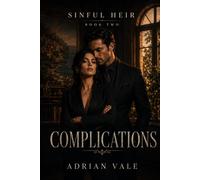 Complications: A Dark Billionaire Mafia Romance of Marriage, Family Secrets, and Dangerous Legacy (Sinful Heir)