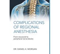 COMPLICATIONS OF REGIONAL ANESTHESIA: From Neuraxial to Peripheral Nerve Blocks