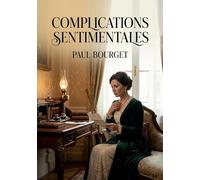 Complications sentimentales: Les complexités amoureuses et sociales dépeintes dans un roman psychologique de Paul Bourget