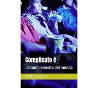 Complicato è: ..il cambiamento del mondo
