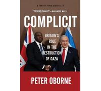 Complicit: Britain's Role in the Destruction of Gaza