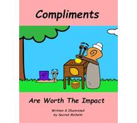 Compliments Are Worth the Impact: A Story That Teaches Children The Power of Compliments (The Life Lesson Library)