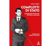Complotti di Stato. Avanguardia nazionale tra storia e processi (Bastian contrari)