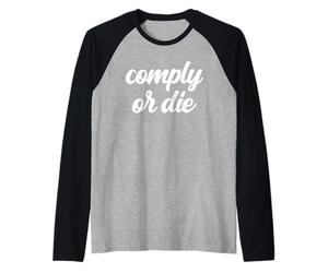 Comply Or Die Policing Activist Sarcástica Policía Viral Meme Camiseta Manga Raglan