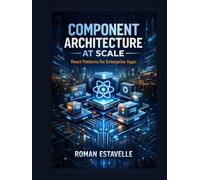 Component Architecture at Scale: React Patterns for Enterprise Apps