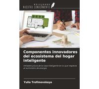 Componentes innovadores del ecosistema del hogar inteligente: Infraestructura de la casa inteligente en lo que respecta al suministro de energía