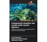 Componenti bioattivi dei coralli molli marini egiziani: Isolamento e identificazione dei costituenti bioattivi dei coralli molli marini egiziani