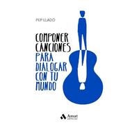 Componer canciones para dialogar con tu mundo (AMAT)