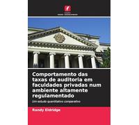 Comportamento das taxas de auditoria em faculdades privadas num ambiente altamente regulamentado: Um estudo quantitativo comparativo
