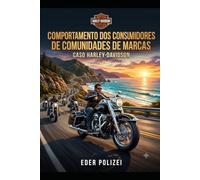 Comportamento dos Consumidores de Comunidades de Marcas: Caso Harley-Davidson