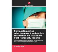 Comportamentos relacionados à saúde dos residentes da cidade de Port Harcourt, Nigéria: Uma comparação entre as classes socioeconómicas alta e baixa. Com o Dr. Richard Oko-Jaja
