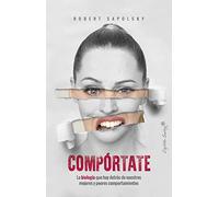 Compórtate: La biología que hay detrás de nuestros mejores y peores comp (ENSAYO)