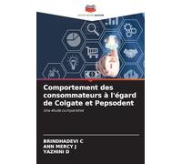 Comportement des consommateurs à l'égard de Colgate et Pepsodent: Une étude comparative
