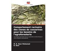 Comportement racinaire des clones de casuarinas pour les besoins de l'agroforesterie: Le schéma racinaire est un caractère recherché pour une utilisation polyvalente