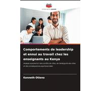 Comportements de leadership et ennui au travail chez les enseignants au Kenya: Analyse a posteriori des conflits de rôles, de l'ambiguïté des rôles et des conséquences psychosociales