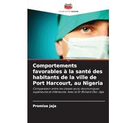 Comportements favorables à la santé des habitants de la ville de Port Harcourt, au Nigeria: Comparaison entre les classes socio-économiques supérieures et inférieures. Avec le Dr Richard Oko-Jaja