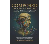 Composed: A Mosaic Advantage to Lead Without Losing Yourself