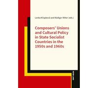 – Sindicatos de compositores y política cultural en países socialistas (1950–1960)
