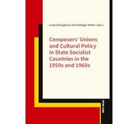 Composers' Unions and Cultural Policy in State Socialist Countries in the 1950s and 1960s