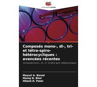 Composés mono-, di-, tri- et tétra-spiro-hétérocycliques : avancées récentes: Composés mono-, di-, tri- et tétra-spiro-hétérocycliques