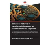 Composés naturels et nanoformulations pour les lésions rénales au cisplatine