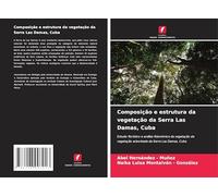 Composição e estrutura da vegetação da Serra Las Damas, Cuba: Estudo florístico e análise fisionómica da vegetação da vegetação arborizada da Serra Las Damas, Cuba