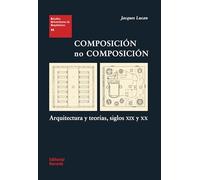 Composición no composición: Arquitectura y teorías, siglos XIX y XX (Estudios Universitarios de Arquitectura (EUA))