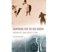 Composing for the Red Screen: Prokofiev And Soviet Film (Oxford Music/Media) (Oxford Music/Media Series)