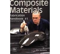 Composite Materials: Fabrication Handbook #1 (Composite Garage Series) Publisher: Wolfgang Publications, Inc.