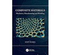 Composite Materials: Mechanics, Manufacturing and Modeling