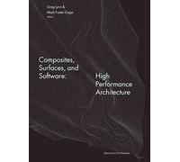 [(Composites, Surfaces, and Software : High Performance Architecture)] [By (author) Yale School of Architecture ] published on (April, 2011)