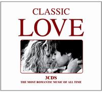 Compositeurs Divers - Classic Love - The Most Romantic Music of All Time